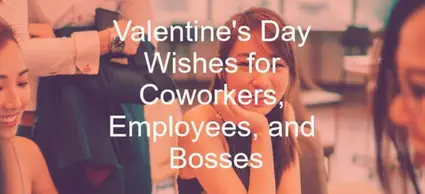 Valentine's Day Wishes for Coworkers, Employees, and Bosses